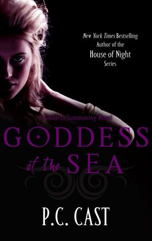 Goddess of the Sea : Goddess Summoning : Book 1 - P C Cast