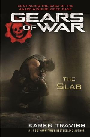 Gears of War : The Slab - Karen Traviss