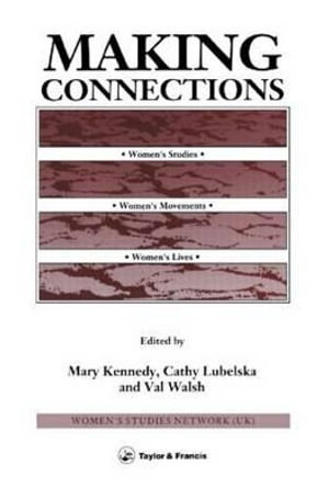 Making Connections : Women's Studies, Women's Movements, Women's Lives - Cathy Lubelska