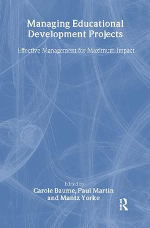 Managing Educational Development Projects : Effective Management for Maximum Impact - Carole Baume