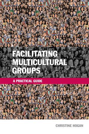 Facilitating Multicultural Groups : A Practical Guide - Christine Hogan