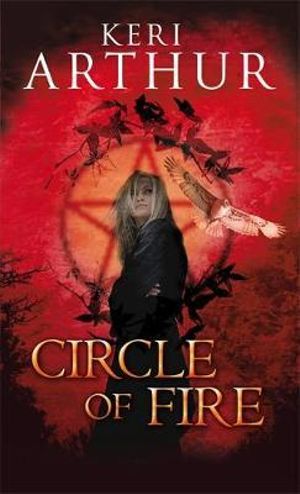 Circle of Fire : Damask Circle Series : Book 1 - Keri Arthur