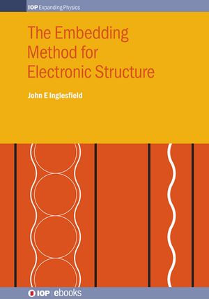 The Embedding Method for Electronic Structure : IOP Expanding Physics - John Inglesfield