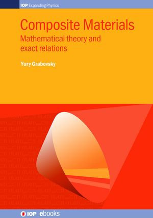 Composite Materials : Mathematical theory and exact relations - Yury Grabovsky