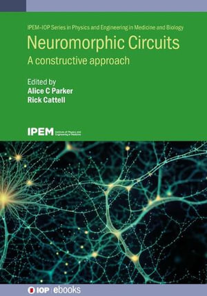 Neuromorphic Circuits : A constructive approach - Alice C. Parker