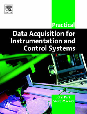 Practical Data Acquisition for Instrumentation and Control Systems : IDC Technology (Paperback) - John Park