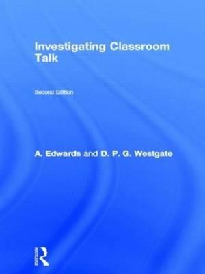 Investigating Classroom Talk : Social Research and Educational Studies Series ; 13 - A. Edwards