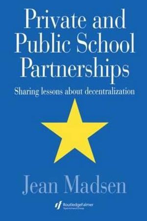 Private And Public School Partnerships : Sharing Lessons About Decentralization - Jean Madsen