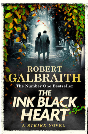 The Ink Black Heart : Cormoran Strike: Book 6 - Robert Galbraith