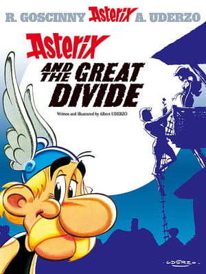 Asterix and the Great Divide : Asterix Series : Book 25 - Rene Goscinny