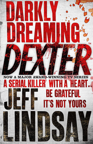 Darkly Dreaming Dexter (#1) : Dexter - Jeff Lindsay
