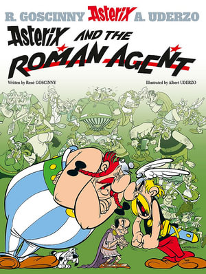 Asterix and the Roman Agent : Asterix Series : Book 15 - Rene Goscinny