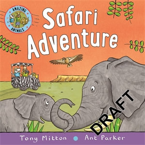 Amazing Animals : Safari Adventure - Tony Mitton