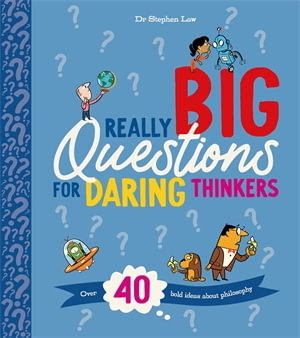 Really Big Questions For Daring Thinkers : Over 40 Bold Ideas about Philosophy - Stephen Law