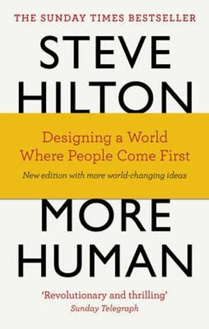 More Human : Designing a World Where People Come First - Steve Hilton