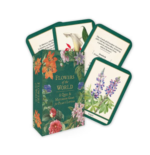 Flowers of the World: A Quiz and Matching Game for Plant Lovers : 52 illustrated quiz & trivia cards for all the family - Chester Cowell