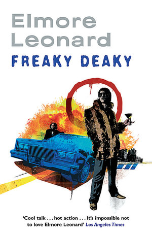 Freaky Deaky - Elmore Leonard