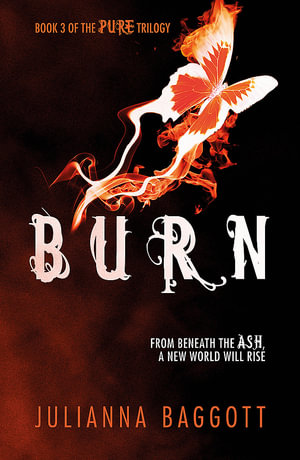 Burn : Pure Trilogy: Book 3 - Julianna Baggott