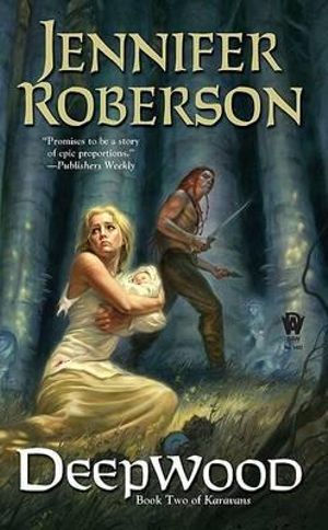 Deepwood : Karavan - Jennifer Roberson