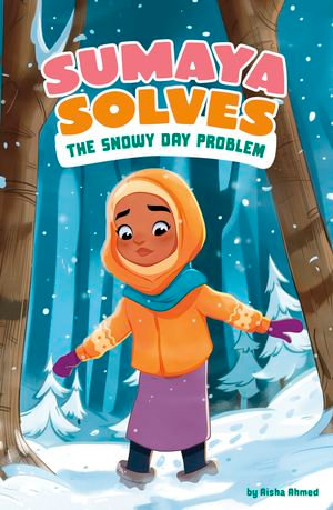 Sumaya Solves the Snowy Day Problem : Sumaya Solves It - Aisha Ahmed