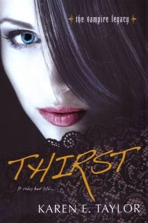 Thirst : The Vampire Legacy Series - Karen E. Taylor