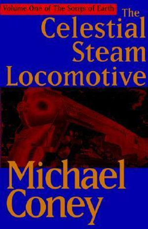 The Celestial Steam Locomotive - Michael Greatrex Coney