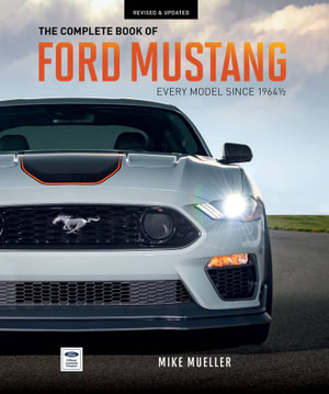 The Complete Book of Ford Mustang : Every Model Since 1964-1/2 - Mike Mueller