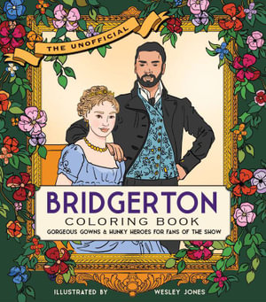 The Unofficial Bridgerton Coloring Book : Gorgeous gowns and hunky heroes for fans of the show - becker&mayer!