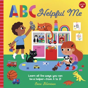 ABC Helpful Me (ABC for Me) : Learn all the ways you can be a helper--from A to Z! - Erica Harrison
