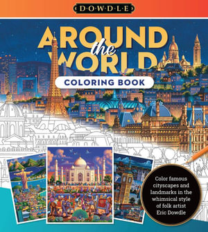 Around the World (Eric Dowdle Coloring Book) : Color famous cityscapes and landmarks in the whimsical style of folk artist Eric Dowdle - Eric Dowdle