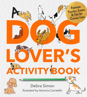 A Dog Lover's Activity Book : Pawsome Puzzles, Games & Fun for Canine Fans - Debra Simon