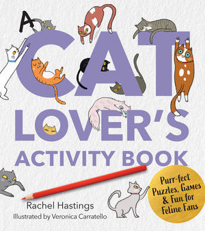A Cat Lover's Activity Book : Purr-fect Puzzles, Games & Fun for Feline Fans - Rachel Hastings