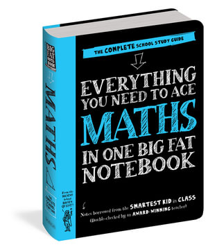Everything You Need to Ace Maths in One Big Fat Notebook (UK Edition) : The Complete School Study Guide - Workman Publishing