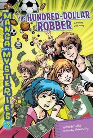 Manga Math Mysteries 2 : The Hundred-Dollar Robber Money - Melinda Thielbar