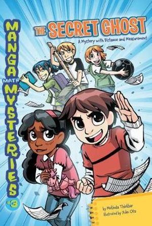 Manga Math Mysteries 3 : The Secret Ghost Distance - Melinda Thielbar