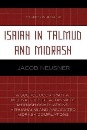 Isaiah in Talmud and Midrash : A Source Book, Part A - Jacob Neusner