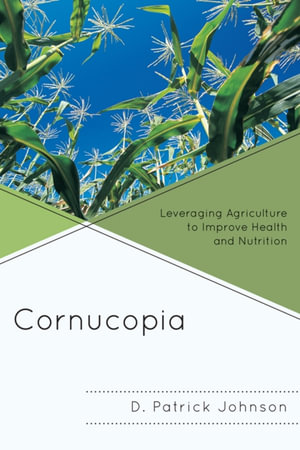 Cornucopia : Understanding Health through Understanding Agriculture - D. Patrick Johnson