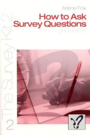 How to Ask Survey Questions : The Survey Kit 2 - Arlene Fink