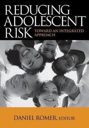 Reducing Adolescent Risk : Toward an Integrated Approach - Daniel Romer