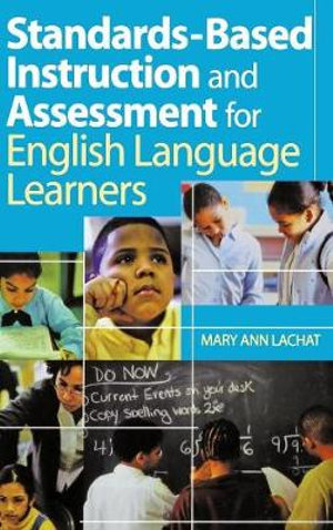 Standards-Based Instruction and Assessment for English Language Learners - Mary Ann Lachat