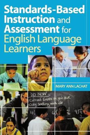 Standards-Based Instruction and Assessment for English Language Learners - Mary Ann Lachat