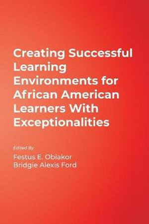 Creating Successful Learning Environments for African American Learners With Exceptionalities - Festus E. Obiakor