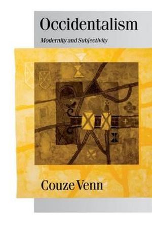 Occidentalism : Modernity and Subjectivity - Couze Venn