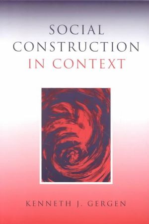 Social Construction in Context - Kenneth J. Gergen