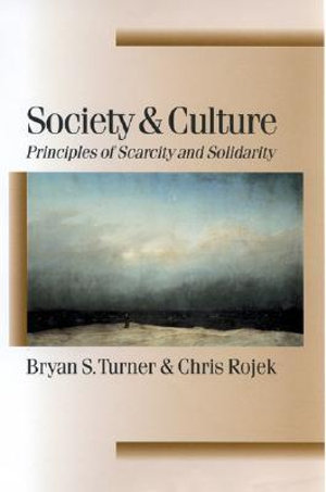 Society and Culture : Scarcity and Solidarity - Bryan S Turner