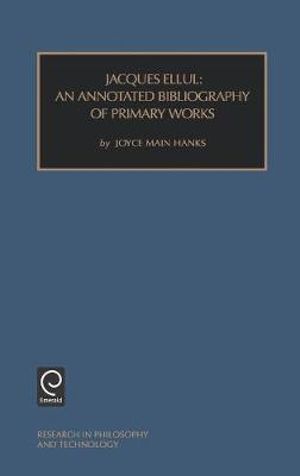 Jacques Ellul : An Annotated Bibliography of Primary Works - Joyce Main Hanks