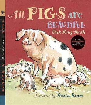 All Pigs Are Beautiful [With Read-Along CD with Music & Facts] : Read, Listen, and Wonder - Dick King-Smith