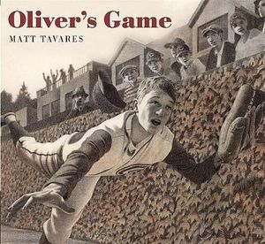 Oliver's Game : Tavares Baseball Books - Matt Tavares