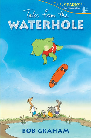 Tales from the Waterhole : Candlewick Sparks - Bob Graham