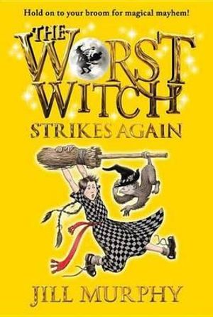 The Worst Witch Strikes Again : The Worst Witch - Jill Murphy